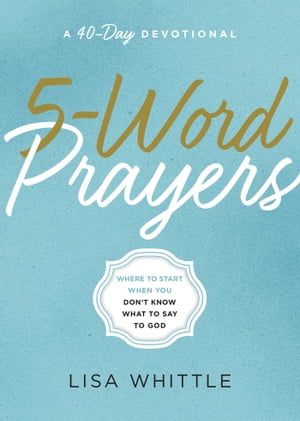 ŷKoboŻҽҥȥ㤨5-Word Prayers Where to Start When You Don't Know What to Say to GodŻҽҡ[ Lisa Whittle ]פβǤʤ1,301ߤˤʤޤ