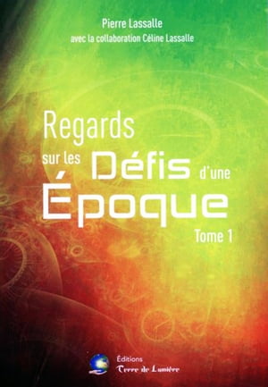 Regards sur les Défis d’une Époque – Tome 1