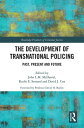 The Development of Transnational Policing Past, Present and Future【電子書籍】