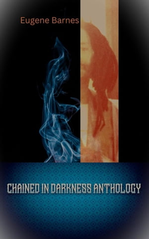 Chained In Darkness Anthology Chained In DarknessŻҽҡ[ Eugene Barnes ]
