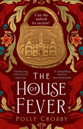 The House of Fever【電子書籍】[ Polly Crosby ]