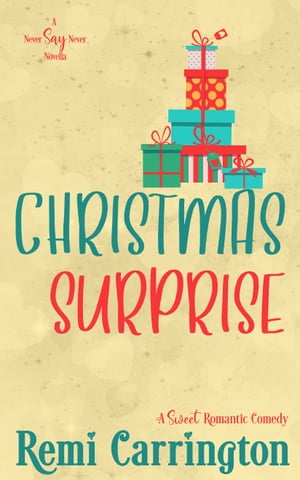 Christmas Surprise A Romantic Comedy【電子書籍】[ Remi Carrington ]