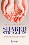 Shared Struggles Stories from Parents and Pediatricians Caring for Children with Serious Illnesses【電子書籍】[ Ann F. Schrooten ]