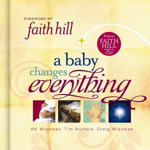 A Baby Changes Everything Includes CD single by Faith Hill【電子書籍】[ KK Wiseman ]