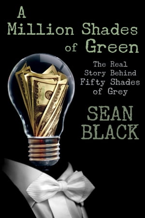 A Million Shades of Green: The Real Story Behind Fifty Shades of Grey