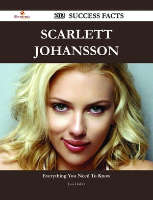 Scarlett Johansson 203 Success Facts - Everything you need to know about Scarlett Johansson【電子書籍】 Luis Holder
