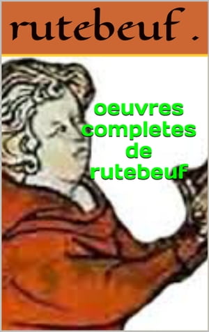 oeuvres completes de rutebeuf【電子書籍】 rutebeuf