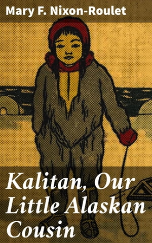 Kalitan, Our Little Alaskan Cousin【電子書