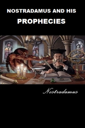 Nostradamus and His Prophecies