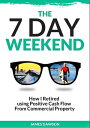 The Seven Day Weekend How I retired using positive cash flow from commercial property【電子書籍】[ James Dawson ]