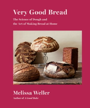 ŷKoboŻҽҥȥ㤨Very Good Bread The Science of Dough and the Art of Making Bread at Home: A CookbookŻҽҡ[ Melissa Weller ]פβǤʤ2,497ߤˤʤޤ