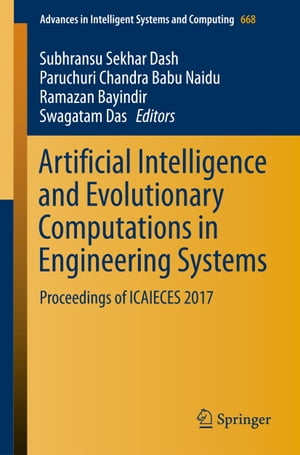 Artificial Intelligence and Evolutionary Computations in Engineering Systems Proceedings of ICAIECES 2017【電子書籍】