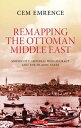 Remapping the Ottoman Middle East Modernity, Imperial Bureaucracy and Islam