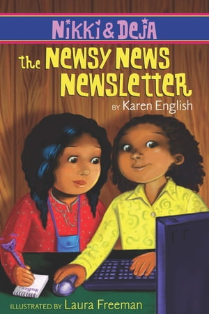 Nikki and Deja: The Newsy News Newsletter Nikki and Deja, Book Three【電子書籍】[ Karen English ]