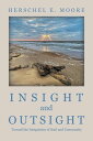 ŷKoboŻҽҥȥ㤨INSIGHT and OUTSIGHT Toward the Integration of Soul and CommunityŻҽҡ[ Herschel E. Moore ]פβǤʤ452ߤˤʤޤ