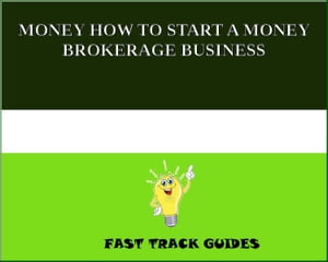 MONEY HOW TO START A MONEY BROKERAGE BUSINESS