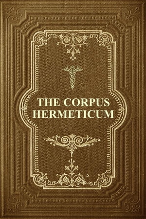 The Corpus Hermeticum Initiation into Hermetics,