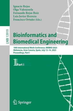 Bioinformatics and Biomedical Engineering 10th International Work-Conference, IWBBIO 2023, Meloneras, Gran Canaria, Spain, July 12?14, 2023, Proceedings, Part I