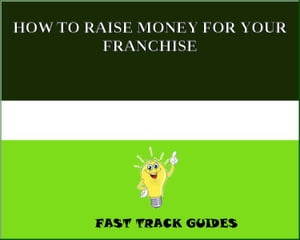 HOW TO RAISE MONEY FOR YOUR FRANCHISE