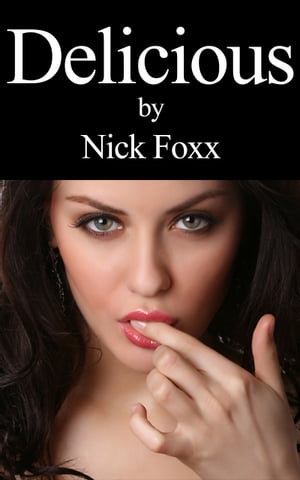 Delicious【電子書籍】[ Nick Foxx ]