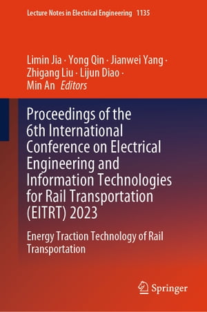 Proceedings of the 6th International Conference on Electrical Engineering and Information Technologies for Rail Transportation (EITRT) 2023 Energy Traction Technology of Rail TransportationŻҽҡ