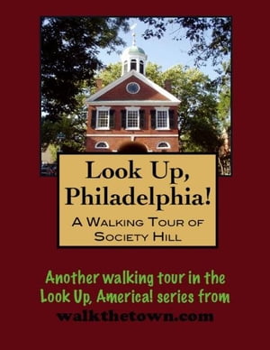 A Walking Tour of Philadelphia's Society Hill【