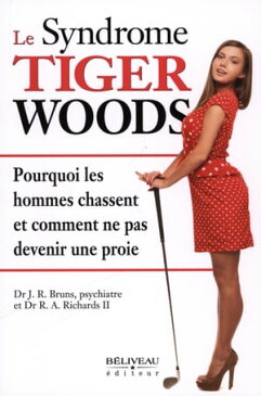 Le syndrome Tiger Woods【電子書籍】[ J.R. Bruns ]