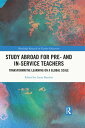 Study Abroad for Pre- and In-Service Teachers Transformative Learning on a Global Scale【電子書籍】