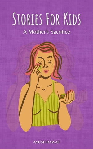 Stories For Kids : A Mother's Sacrifice