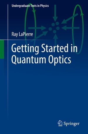 Getting Started in Quantum Optics【電子書籍】 Ray LaPierre