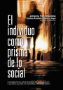 El individuo como prisma de lo social Investigaciones sobre procesos de individuaci?n y pruebas sociales en Colombia y Am?rica Latina