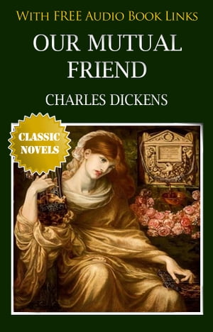 OUR MUTUAL FRIEND Classic Novels: New Illustrated