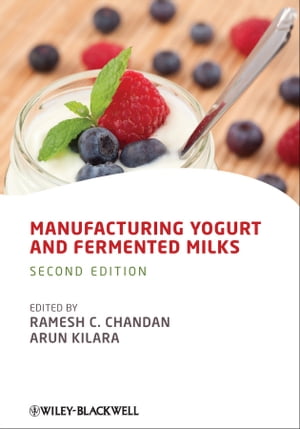 Manufacturing Yogurt and Fermented Milks【電子書籍】