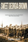 Sweet Georgia Brown Impact, Courage, Sacrifice and Will【電子書籍】[ Lawrence E. Walker ]