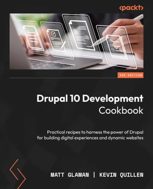 Drupal 10 Development Cookbook Practical recipes to harness the power ...