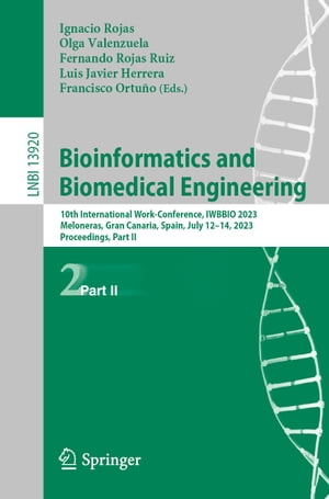 Bioinformatics and Biomedical Engineering 10th International Work-Conference, IWBBIO 2023, Meloneras, Gran Canaria, Spain, July 12?14, 2023, Proceedings, Part II