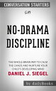 No-Drama Discipline: The Whole-Brain Way to Calm the Chaos and Nurture Your Child's Developing Mind????????by Daniel J. Siegel???????? | Conversation Starters【電子書籍】[ dailyBooks ]