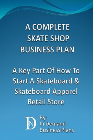 A Complete Skate Shop Business Plan: A Key Part 