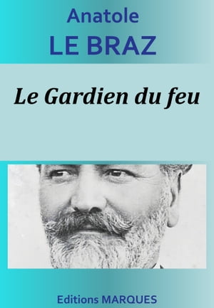 Le Gardien du feuŻҽҡ[ Anatole Le Braz ]