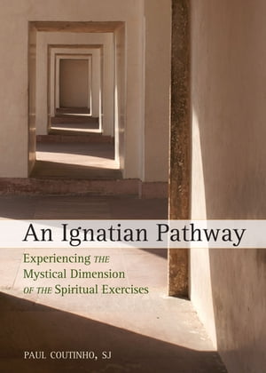 ŷKoboŻҽҥȥ㤨An Ignatian Pathway Experiencing the Mystical Dimension of the Spiritual ExercisesŻҽҡ[ Paul Coutinho, SJ ]פβǤʤ1,562ߤˤʤޤ