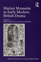 Marian Moments in Early Modern British Drama【電子書籍】 Lisa Hopkins