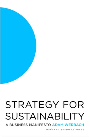 Strategy for Sustainability A Business Manifesto【電子書籍】 Adam Werbach