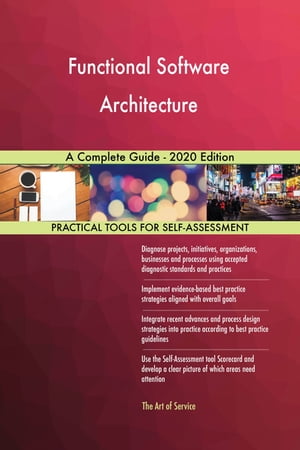 Functional Software Architecture A Complete Guide - 2020 Edition【電子書籍】[ Gerardus Blokdyk ]