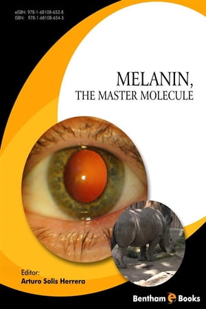 Melanin, the Master Molecule【電子書籍】[ Arturo Solis Herrera ]