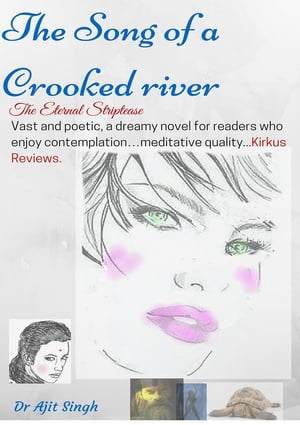 The Song of a Crooked River The eternal striptease【電子書籍】 Dr. Ajit Singh