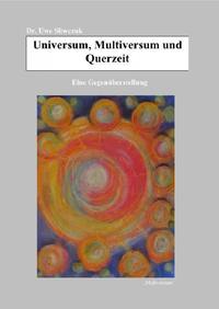 Universum, Multiversum und QuerzeitEine Gegen?berstellung kosmologischer Modelle【電子書籍】[ Uwe Sliwczuk ]