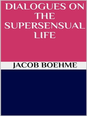 Dialogues on the Supersensual Life