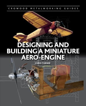 楽天楽天Kobo電子書籍ストアDesigning and Building a Miniature Aero-Engine【電子書籍】[ Chris Turner ]