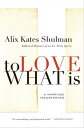 To Love What Is A Marriage Transformed【電子書籍】 Alix Kates Shulman