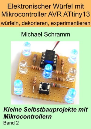 Elektronischer Würfel mit Mikrocontroller ATtiny13: würfeln, dekorieren, experimentieren